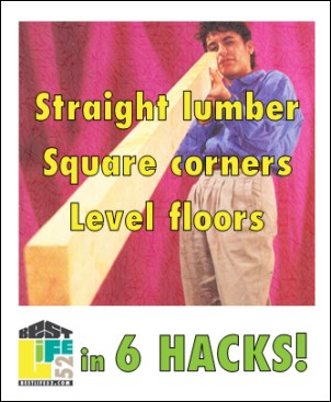 After learning these hacks, you'll always have straight lumber, square corners, and level floors. Click to learn them!