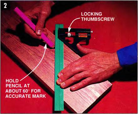 push a combination square along with the pencil held at a 60-degree angle for an accurate mark