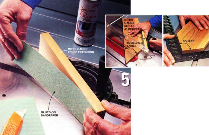 Your miter gauge gives much better results if you use a fence extension for extra stability with sandpaper stuck on the extension for increased grip on the workpiece